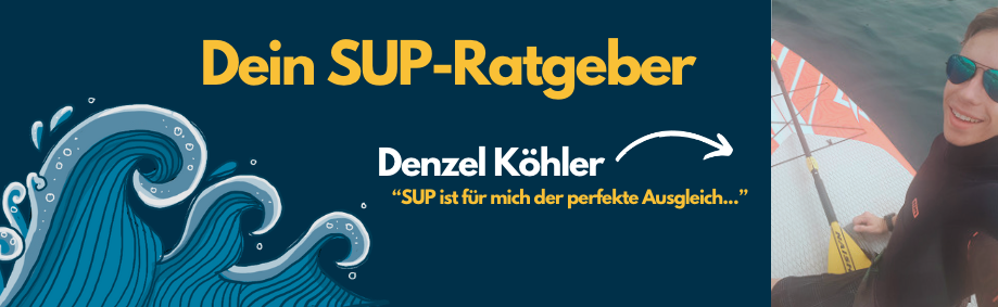 Dein großer SUP Ratgeber - Tipps & Tricks zum Stand-Up-Paddling von Denzel Köhler