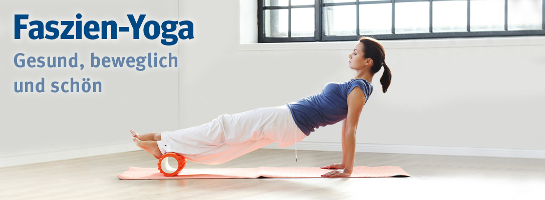 Faszien-Yoga - Gesund, beweglich und schön