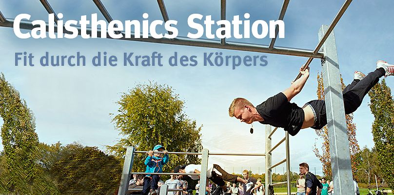 Calisthenics Station - Fit durch die Kraft des Körpers