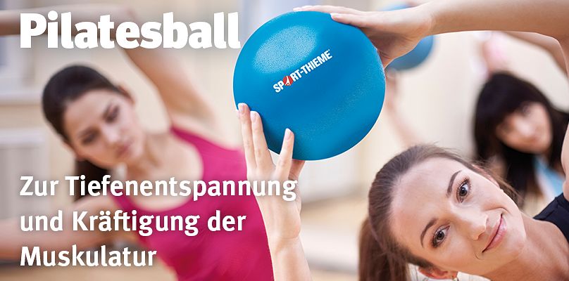 Pilatesball - Zur Tiefenentspannung und Kräftigung der Muskulatur